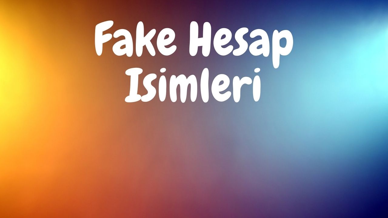 Fake hesap isimleri