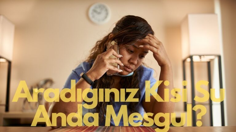 Aradığınız Kişi Şu Anda Meşgul Ne Demek? Sesli Mesaj Nasıl Bırakılır?