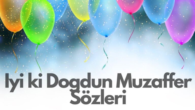 40+ İyi ki Doğdun Muzaffer Sözleri – Doğum Günü Alıntıları