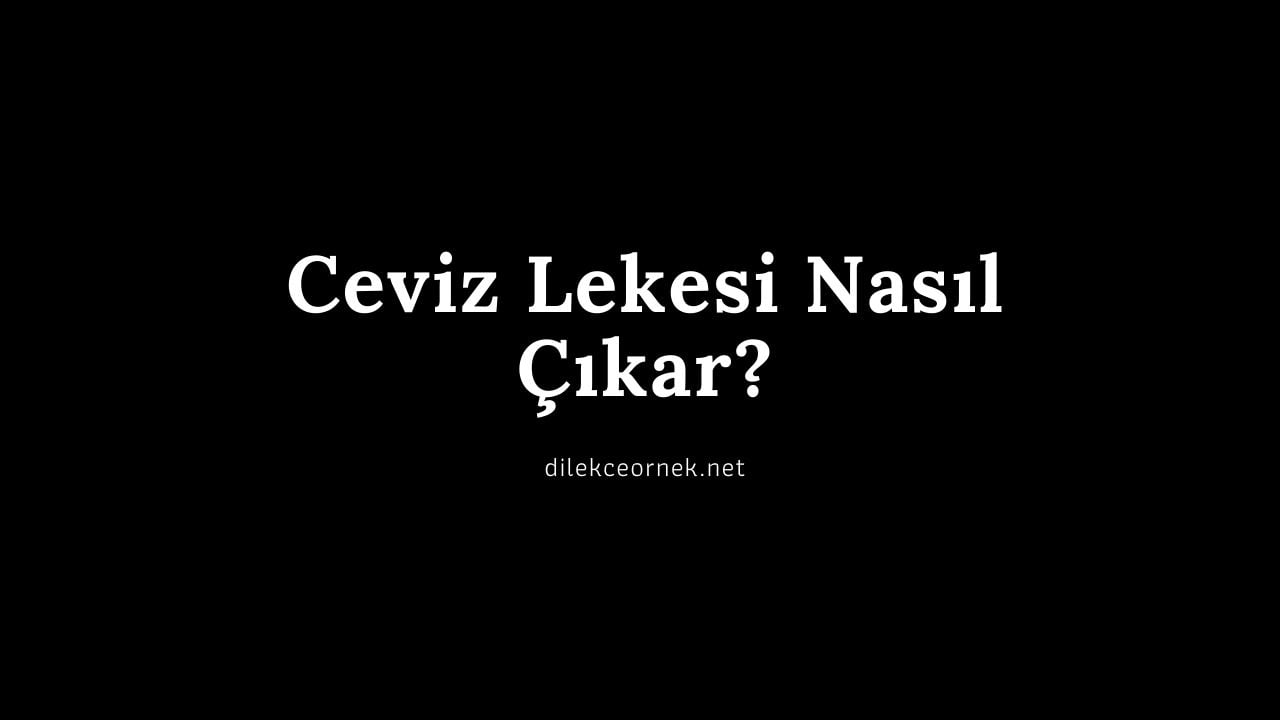 Ceviz Lekesi Nasıl Çıkar?