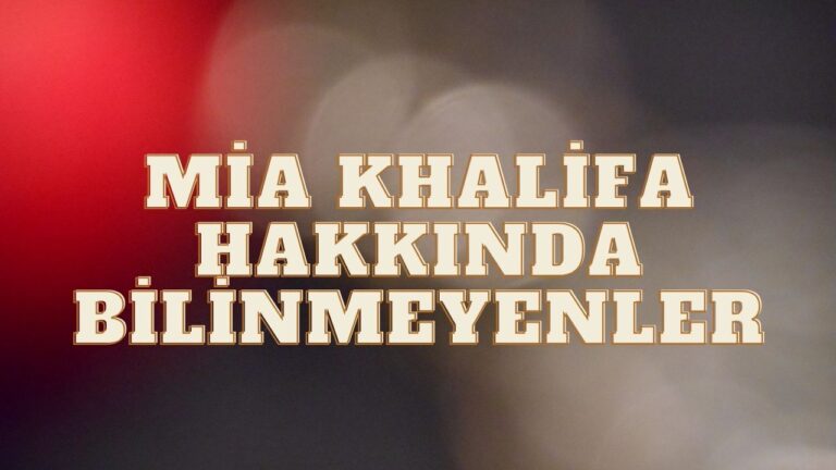 Mia Khalifa Hakkında Bilinmeyenler
