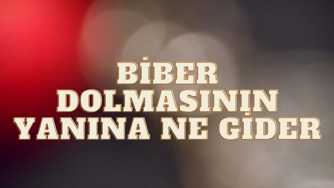 Biber Dolmasının Yanına Ne Gider?