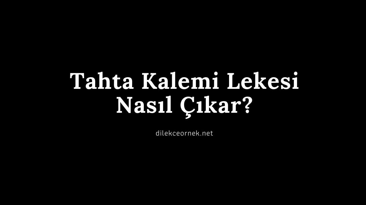 Tahta Kalemi Lekesi Nasıl Çıkar?